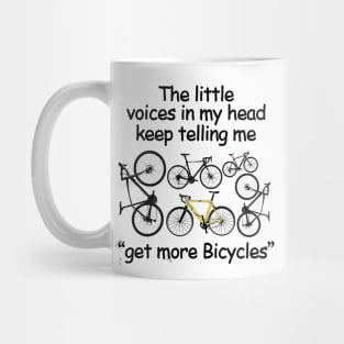 The Little  Voices In My Head Keep Telling Me Get More Bicyles Mug